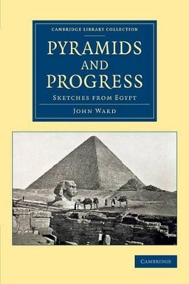 Pyramids and Progress: Sketches from Egypt by John Ward 9781108081986
