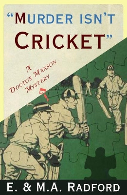 Murder Isn't Cricket: A Doctor Manson Mystery by E. Radford 9781912574735