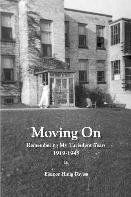 Moving On: Remembering My Turbulent Years, 1919-1948 by Eleanor Davies 9781646698226
