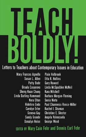 Teach Boldly!: Letters to Teachers about Contemporary Issues in Education by Mary Cain Fehr 9781433104923