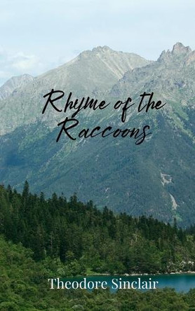Rhyme of the Raccoons by Theodore Sinclair 9781805675716