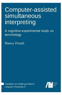 Computer-assisted simultaneous interpreting by Bianca Prandi 9783985540556