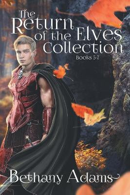The Return of the Elves Collection: Books 5-7 by Bethany Adams 9781953171009