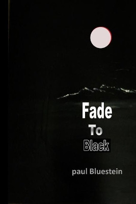 Fade To Black by Paul Bluestein 9781774031858
