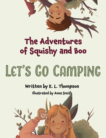 Let's Go Camping: The Adventures of Squishy and Boo by K L Thompson 9781964446035
