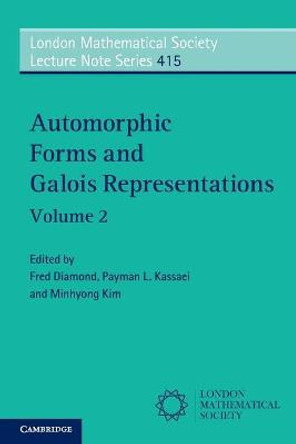 Automorphic Forms and Galois Representations: Volume 2 by Fred Diamond