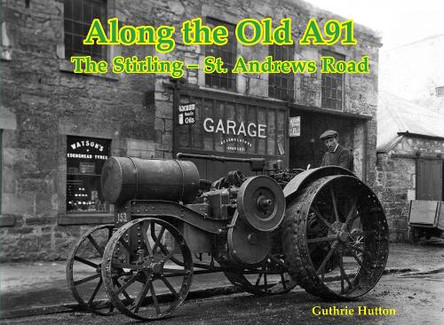 Along the Old A91 Road: The Stirling – St. Andrews Road by Guthrie Hutton 9781840339109
