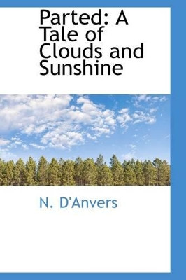 Parted: A Tale of Clouds and Sunshine by N D'Anvers 9781103540617