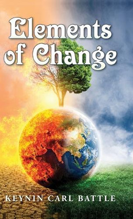 Elements of Change by Keynin Carl Battle 9798822960534