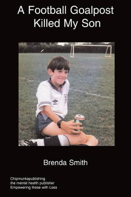 A Football Goalpost Killed My Son by Brenda Smith 9781847476791