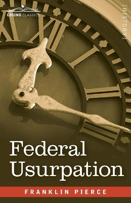 Federal Usurpation by Franklin Pierce 9781646799107