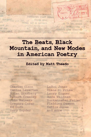 The Beats, Black Mountain, and New Modes in American Poetry by Matt Theado 9781949979930