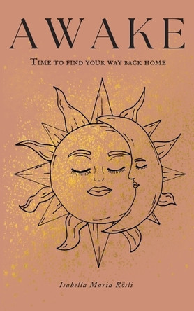 AWAKE - time to find your way back home by Isabella Maria Rösli 9783759722201