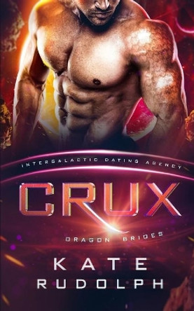 Crux: Intergalactic Dating Agency by Kate Rudolph 9781953748164
