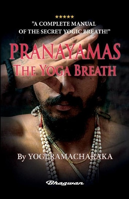 PRANAYAMAS - The Yoga Breath by Yogi Ramacharaka 9789180205245