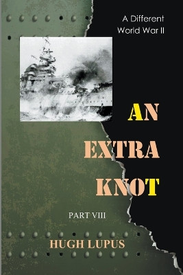 An Extra Knot Part VIII by Hugh Lupus 9798201201135