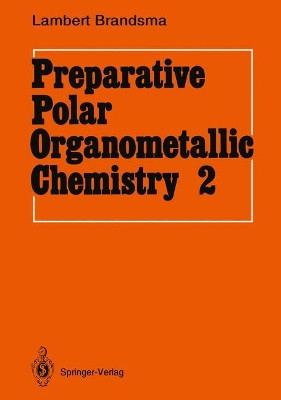 Preparative Polar Organometallic Chemistry: Volume 2 by Lambert Brandsma 9783540527497