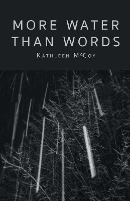 More Water Than Words by Kathleen McCoy 9781635341683