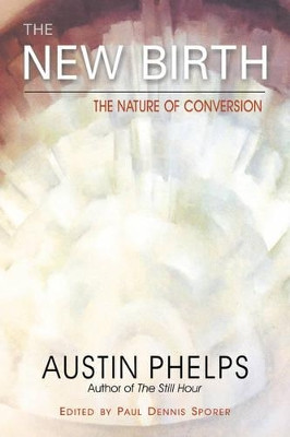 The New Birth by Austin Phelps 9781932490084