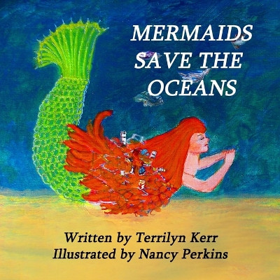 Mermaids Save the Oceans by Terrilyn Kerr 9781987852332