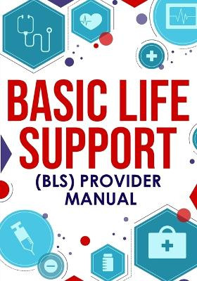 ﻿Basic Life Support (BLS) Provider Manual by Nedu 9781952914119