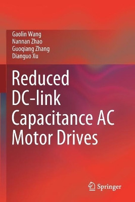 Reduced DC-link Capacitance AC Motor Drives by Gaolin Wang 9789811585685