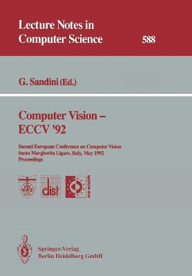 Computer Vision - ECCV '92: Second European Conference on Computer Vision Santa Margherita Ligure, Italy, May 19-22, 1992 Proceedings by Giulio Sandini 9783540554264