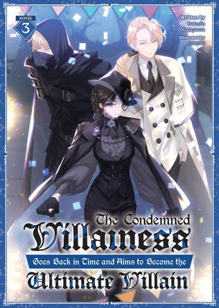 The Condemned Villainess Goes Back in Time and Aims to Become the Ultimate Villain (Light Novel) Vol. 3 by Bakufu Narayama 9798891600737