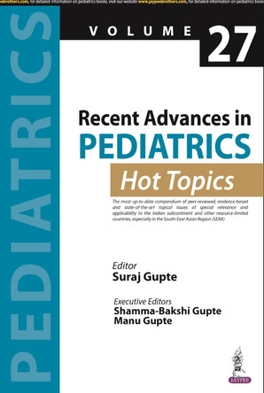 Recent Advances in Pediatrics: Hot Topics Volume 27 by Suraj Gupte 9789354658594