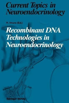 Recombinant DNA Technologies in Neuroendocrinology by Hiroo Imura 9783642775055
