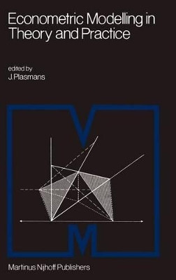 Econometric Modelling in Theory and Practice: Proceedings of a Franco-Dutch Conference held at Tilburg University, April 1979 by J. E. J. Plasmans 9789024725533
