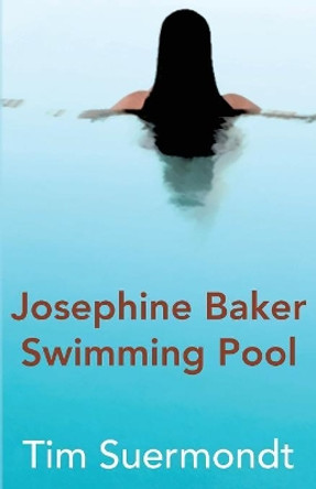 Josephine Baker Swimming Pool by Tim Suermondt 9781941196823