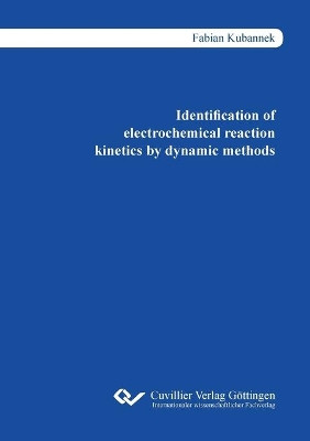 Identification of electrochemical reaction kinetics by dynamic methods by Fabian Kubannek 9783736970540