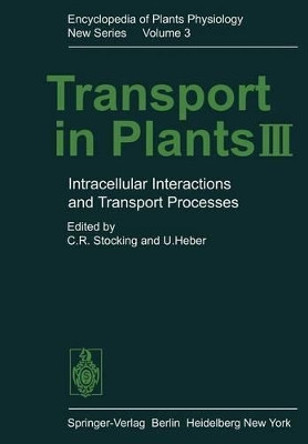 Transport in Plants III: Intracellular Interactions and Transport Processes by C. Stocking 9783642664199