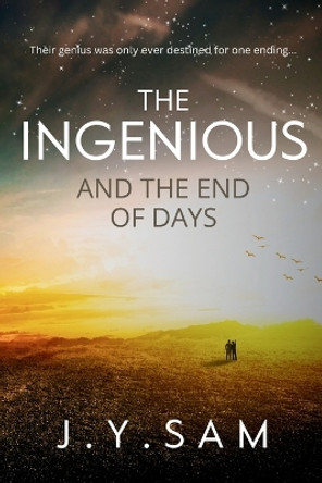 The Ingenious and the End of Days by J Y Sam 9781838243661