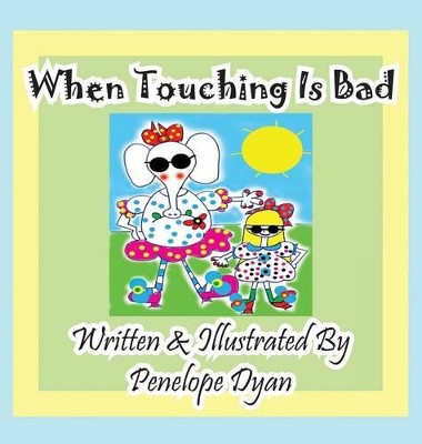 When Touching Is Bad by Penelope Dyan 9781614772392