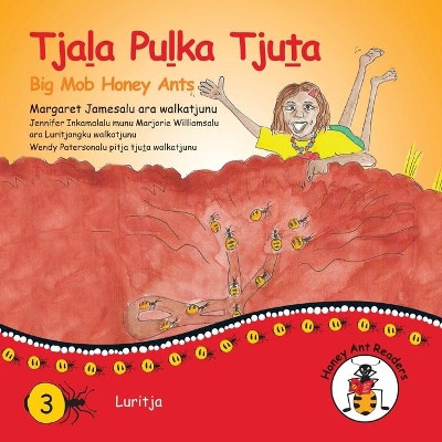 Tjala Pulka Tjuta - Big Mob Honey Ants by Margaret James 9781922647047