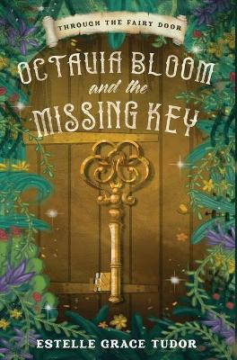 Octavia Bloom and the Missing Key by Estelle Grace Tudor 9781838029227