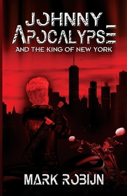 Johnny Apocalypse and the King of New York by Mark Robijn 9781590928653