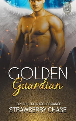 Golden Guardian by Strawberry Chase 9798223878223