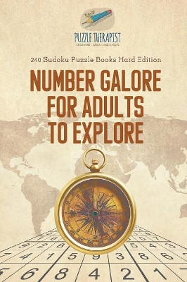 Number Galore for Adults to Explore 240 Sudoku Puzzle Books Hard Edition by Puzzle Therapist 9781541941533