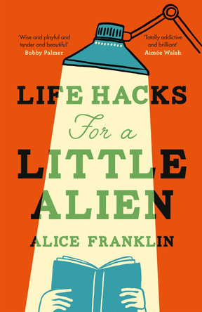 Life Hacks For a Little Alien by Alice Franklin 9781529435726