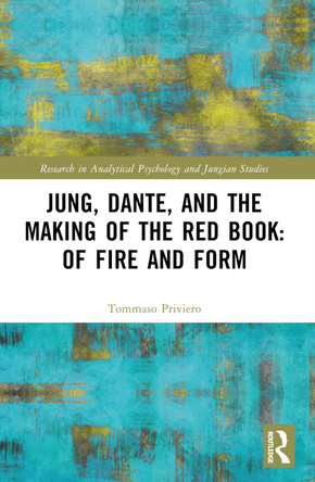 Jung, Dante, and the Making of the Red Book: Of Fire and Form by Tommaso Priviero 9781032104522