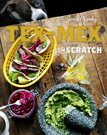 Tex-Mex From Scratch by Jonas Cramby 9781909815094