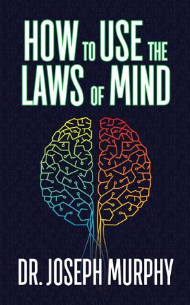 How to Use the Laws of Mind by Dr. Joseph Murphy 9781722502768