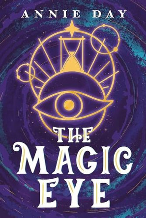 The Magic Eye by Annie Day 9781763778825