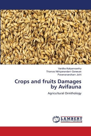 Crops and fruits Damages by Avifauna by Vanitha Kaliyamoorthy 9786208223656