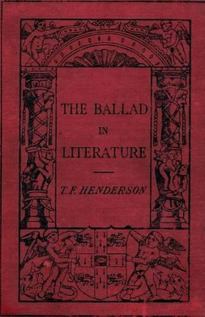 The Ballad in Literature by T F Henderson 9781479417254
