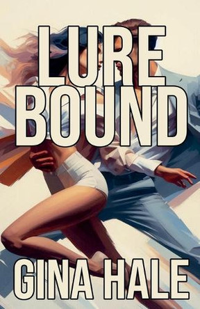 Lure Bound by Gina Hale 9798230913870