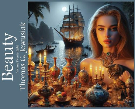 Beauty Volume Twenty-Eight by Thomas G Jewusiak 9798991683586